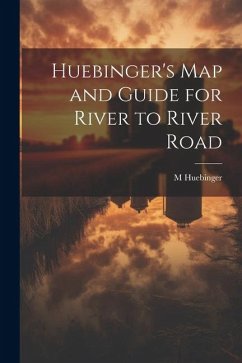 Huebinger's map and Guide for River to River Road - Huebinger, M.