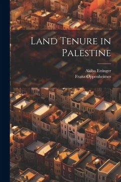 Land Tenure in Palestine - Oppenheimer, Franz; Ettinger, Akiba