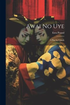 Awai no Uye: A Play by Ujinob - Pound, Ezra