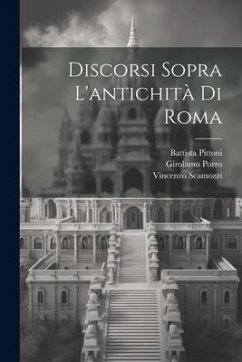 Discorsi sopra l'antichità di Roma - Scamozzi, Vincenzo; Pittoni, Battista; Porro, Girolamo