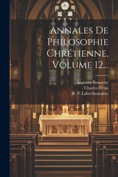 Annales De Philosophie Chrétienne, Volume 12... - Denis, Charles; Bonnetty, Augustin