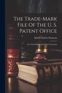 The Trade-mark File Of The U. S. Patent Office; Its 2 Vital Defects And Their Correction