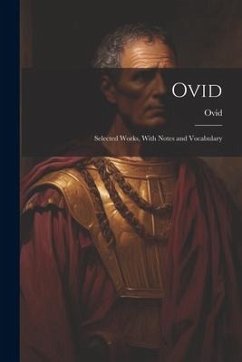 Ovid: Selected Works, With Notes and Vocabulary - Ovid