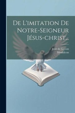 De L'imitation De Notre-seigneur Jésus-christ... - Gerson, Jean De; Monfalcon