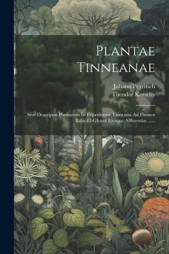 Plantae Tinneanae: Sive Descriptio Plantarum In Expeditione Tinneana Ad Flumen Bahr-el-ghasal Eiusque Affluentias ...... - Kotschy, Theodor; Peyritsch, Johann