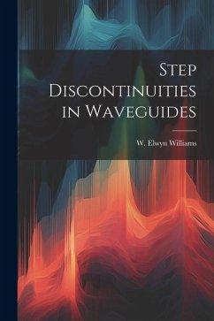 Step Discontinuities in Waveguides - Williams, W. Elwyn