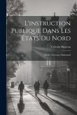 L'instruction Publique Dans Les États Du Nord: Suède--Norwége--Danemark