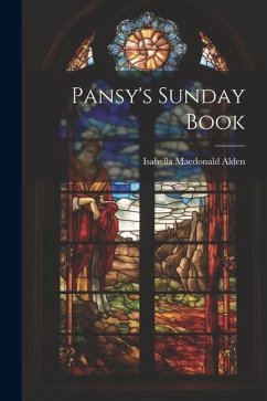 Pansy's Sunday Book - Alden, Isabella Macdonald