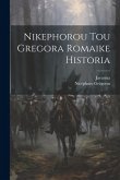 Nikephorou Tou Gregora Romaike Historia