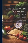 Little Lessons In Corrective Eating; Volume 1