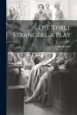 The Three Strangers. a Play