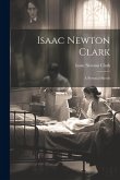 Isaac Newton Clark: A Personal Sketch