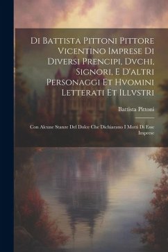 Di Battista Pittoni pittore vicentino Imprese di diversi prencipi, dvchi, signori, e d'altri personaggi et hvomini letterati et illvstri: Con alcune s - Pittoni, Battista