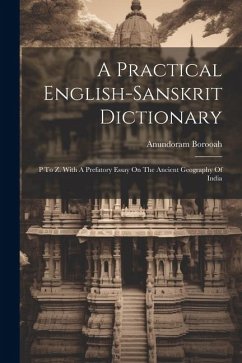 A Practical English-sanskrit Dictionary: P To Z. With A Prefatory Essay On The Ancient Geography Of India - Borooah, Anundoram