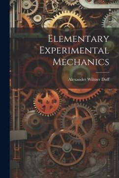 Elementary Experimental Mechanics - Duff, Alexander Wilmer