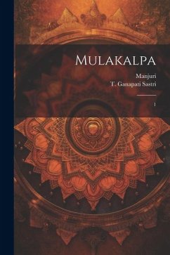 Mulakalpa: 1 - Manjuri, Manjuri; Ganapati Sastri, T.