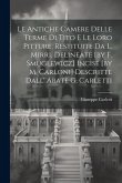 Le Antiche Camere Delle Terme Di Tito E Le Loro Pitture, Restituite Da L. Mirri, Delineate [by F. Smuglewicz] Incise [by M. Carloni] Descritte Dall' A