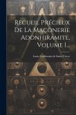 Recueil Précieux De La Maçonerie Adonhiramite, Volume 1...