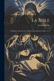 La Bible: Traduction Nouvelle Avec L'hébreu En Regard, Volume 16...