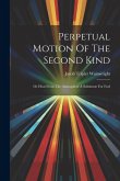 Perpetual Motion Of The Second Kind: Or Heat From The Atmosphere A Substitute For Fuel