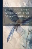 The Uncollected Poetry and Prose of Walt Whitman