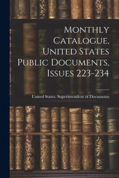 Monthly Catalogue, United States Public Documents, Issues 223-234