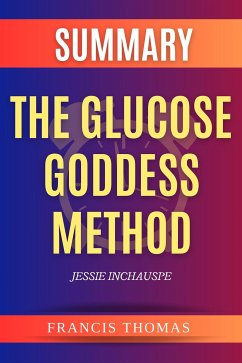 Summary of The Glucose Goddess Method by Jessie Inchauspe (eBook, ePUB) - Thomas, Francis