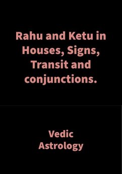 Rahu and Ketu in Houses, Signs, Transit and conjunctions. (eBook, ePUB) - Shah, Saket