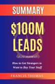 Summary of $100M Leads: How to Get Strangers to Want to Buy Your Stuff by Alex Hormozi (eBook, ePUB)