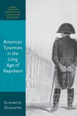 American Tyrannies in the Long Age of Napoleon (eBook, ePUB)