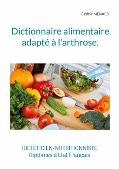 Dictionnaire alimentaire adapté à l'arthrose. (eBook, ePUB) - Menard, Cédric