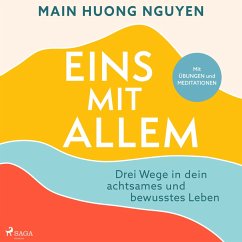 Eins mit allem: Drei Wege in dein achtsames und bewusstes Leben (MP3-Download) - Nguyen, Main Huong