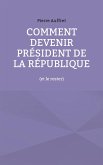 Comment devenir président de la République (eBook, ePUB) Comment devenir président de la République (eBook, ePUB)