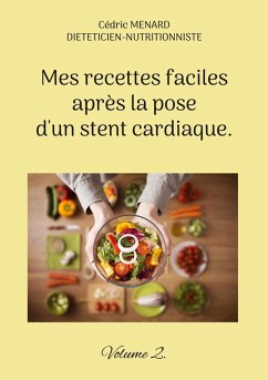 Mes recettes faciles après la pose d'un stent cardiaque. (eBook, ePUB) - Menard, Cédric