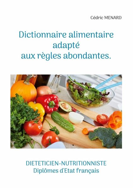 Dictionnaire alimentaire adapté aux règles abondantes. (eBook, ePUB) Dictionnaire alimentaire adapté aux règles abondantes. (eBook, ePUB)