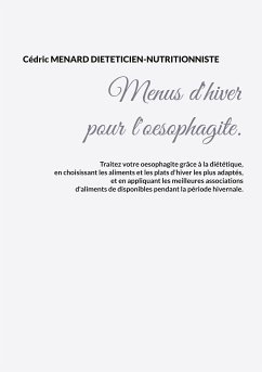 Menus d'hiver pour l'oesophagite. (eBook, ePUB)