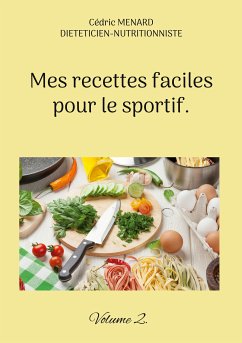 Mes recettes faciles pour le sportif. (eBook, ePUB) - Menard, Cédric