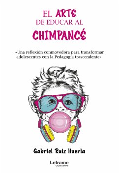 El arte de educar a un chimpancé (eBook, ePUB) - Huerta, Gabriel Ruiz