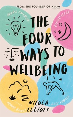 The Four Ways to Wellbeing (eBook, ePUB) - Elliott, Nicola; Neom