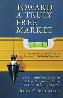 Toward a Truly Free Market (eBook, ePUB) - Medaille, John