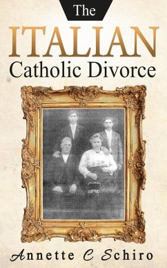 The Italian Catholic Divorce (eBook, ePUB) - Schiro, Annette C.
