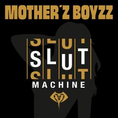 Slutmachine - Mother'Z Boyzz