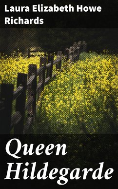 Queen Hildegarde (eBook, ePUB) - Richards, Laura Elizabeth Howe