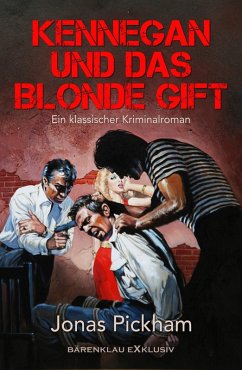 Kennegan und das blonde Gift: Ein klassischer Kriminalroman (eBook, ePUB) - Pickham, Jonas