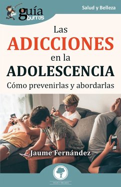 GuíaBurros: Las adicciones en la adolescencia (eBook, ePUB) - Fernández, Jaume
