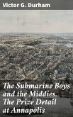 The Submarine Boys and the Middies. The Prize Detail at Annapolis (eBook, ePUB)