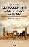Einfluss der Großmächte auf die Entwicklung des Iran (eBook, ePUB)