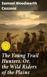 The Young Trail Hunters. Or, the Wild... - Bild 1