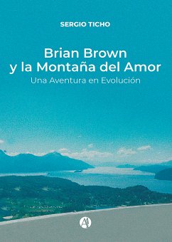 Brian Brown y la Montaña del Amor (eBook, ePUB) - Ticho, Sergio