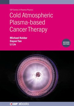 Cold Atmospheric Plasma-based Cancer Therapy (Second Edition) (eBook, ePUB) - Keidar, Michael; Yan, Dayun; Lin, Li